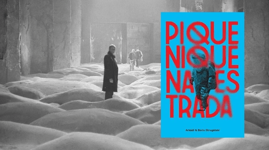 Resenha | Piquenique na Estrada – Arkádi e Boris&nbsp;Strugátski