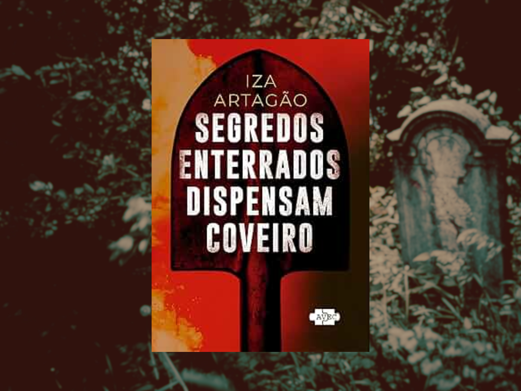 Resenha | Segredos enterrados dispensam coveiros – Iza Artagão
